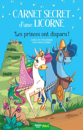 CHOUINARD, Carolyn; DUVERNE, Evelyne: Carnet secret d'une licorne - Les princes ont disparus !