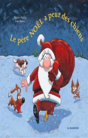 POULIN, Andrée; MORIN, Jean: Le père Noël a peur des chiens