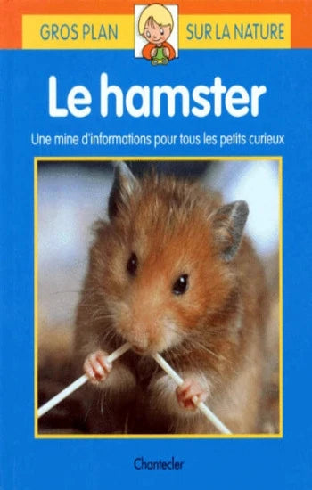 SHU-JING, Wang: Gros plan sur la nature - Le hamster : Une mine d'informations pour tous les petits curieux