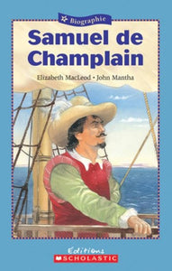 MACLEOD, Élizabeth; MANTHA, John: Biographie - Samuel de Champlain