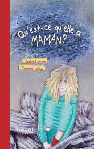 FAUCHER, Sophie; LEROUX, Florence: Qu'est-ce qu'elle a maman?