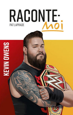 LAPRADE, Pat: Raconte-moi Kevin Owens