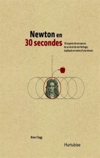 CLEGG, Brian: Newton en 30 secondes