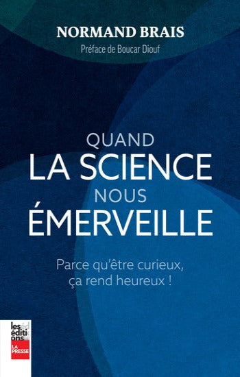 BRAIS, Normand: Quand la science nous émerveille