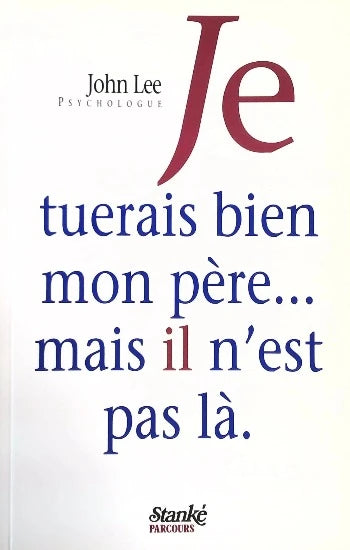 LEE, John: Je tuerais bien mon père... mais il n'est pas là