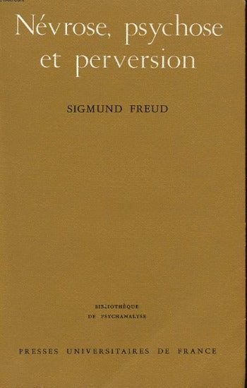 FREUD, Sigmund: Névrose, psychose et perversion