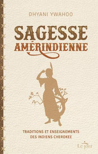 YWAHOO, Dhyani: Sagesse amérindienne