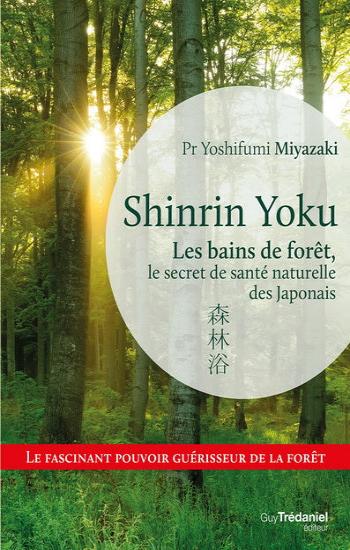 MIYAZAKI, Yoshifumi: Les bains de forêt, le secret de santé naturelle des Japonais