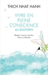 HANH, Thich Nhat: Vivre en pleine conscience au quotidien