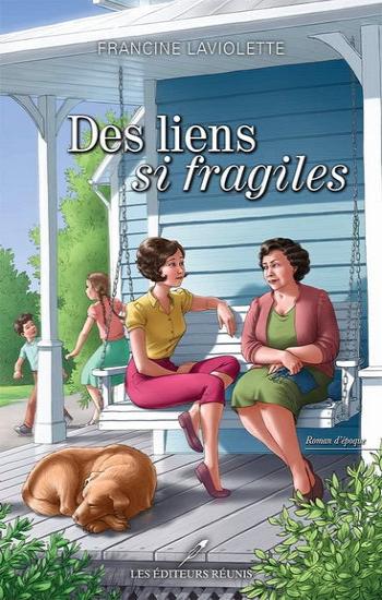 LAVIOLETTE, Francine: Des liens si fragiles