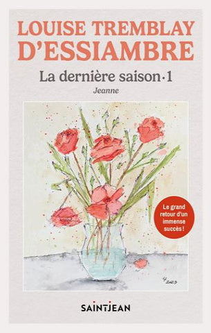 D'ESSIAMBRE, Louise Tremblay: La dernière saison Tome 1 : Jeanne