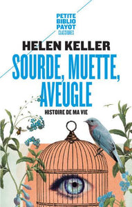 KELLER, Helen: Sourde, muette, aveugle - Histoire de ma vie