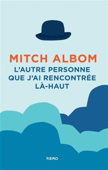ALBOM, Mitch: L'autre personne que j'ai rencontrée là-haut