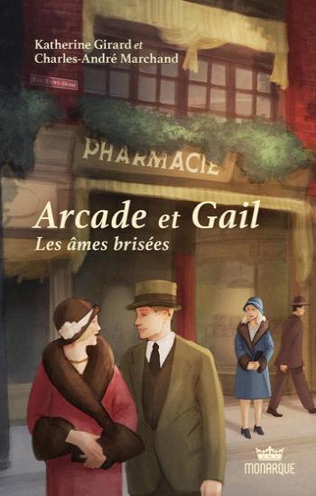 GIRARD, Katherine; MARCHAND, Charles-André: Arcade et Gail  (3 volumes)