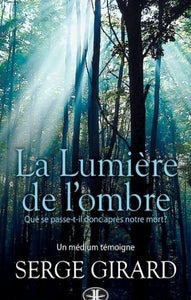 GIRARD, Serge: La Lumière de l'ombre