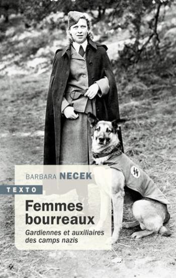 NECEK, Barbara: Femmes bourreaux : gardiennes et auxiliaires des camps nazis