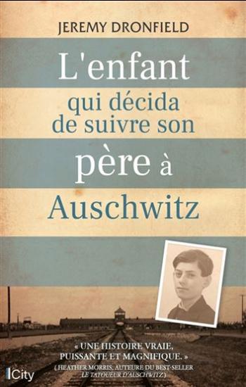 DRONFIELD, Jeremy: L'enfant qui décida de suivre son père à Auschwitz