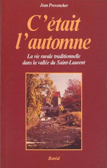 PROVENCHER, Jean: La vie rurale traditionnelle dans la vallée du Saint-Laurent (4 volumes)