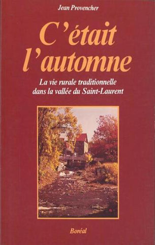 PROVENCHER, Jean: La vie rurale traditionnelle dans la vallée du Saint-Laurent Tome 3  : C'était l'automne