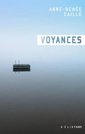 CAILLÉ, Anne-Renée: Voyances