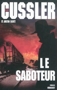 CUSSLER, Clive; SCOTT, Justin: Le saboteur