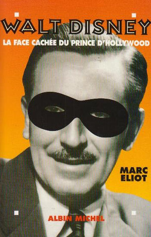 ELIOT, Marc: Walt Disney : La face cachée du prince d'Hollywood