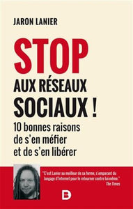 LANIER, Jaron: Stop aux réseaux sociaux !