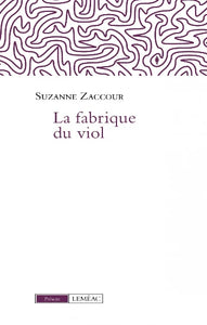 ZACCOUR, Suzanne: La fabrique du viol