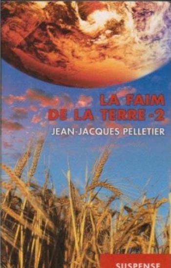 PELLETIER, Jean-Jacques: La faim de la terre Tome 2