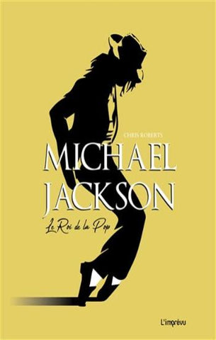 ROBERTS, Chris: Michael Jackson, Le roi de la Pop