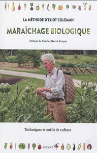 COLEMAN, Eliot: Maraîchage biologique