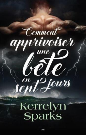 SPARKS, Kerrelyn: Comment apprivoiser une bête en sept jours