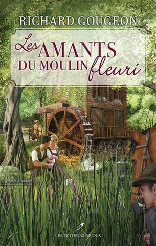 GOUGEON, Richard: Les amants du moulin fleuri