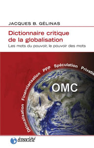 GÉLINAS, Jacques B.: Dictionnaire critique de la globalisation