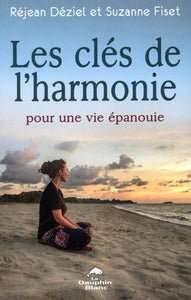 DÉZIEL, Réjean; FISET, Suzanne: Les clés de l'harmonie pour une vie épanouie