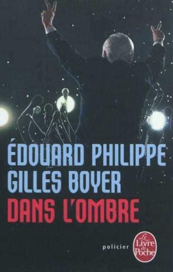 PHILIPPE, Édouard; BOYER, Gilles: Dans l'ombre