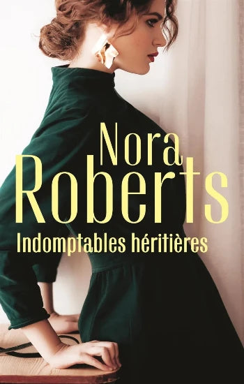 ROBERTS, Nora: Indomptables héritières