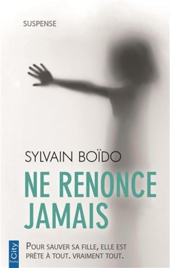 BOÏDO, Sylvain: Ne renonce jamais