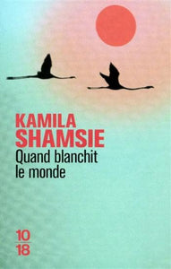 SHAMSIE, Kamila: Quand blanchit le monde