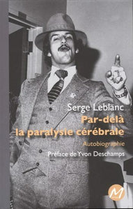 LEBLANC, Serge: Par-delà la paralysie cérébrale