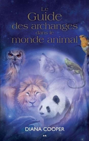 COOPER, Diana: Le guide des archanges dans le monde animal