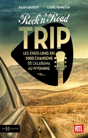 GROSSOT, Julien; HENNETON, Lauric: Rock 'n' Road Trip : Les États-Unis en 1 000 chansons...