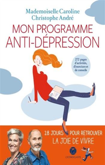 ANDRÉ, Christophe; CAROLINE, Mademoiselle: Mon programme anti-dépression