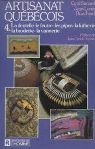 SIMARD, Cyril; BOUCHARD, Jean-Louis: Artisanat québecois Tome 4