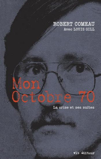 COMEAU, Robert; GILL, Louis: Mon octobre 70