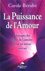 BÉRUBÉ, Carole: La puissance de l'amour