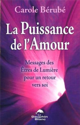 BÉRUBÉ, Carole: La puissance de l'amour