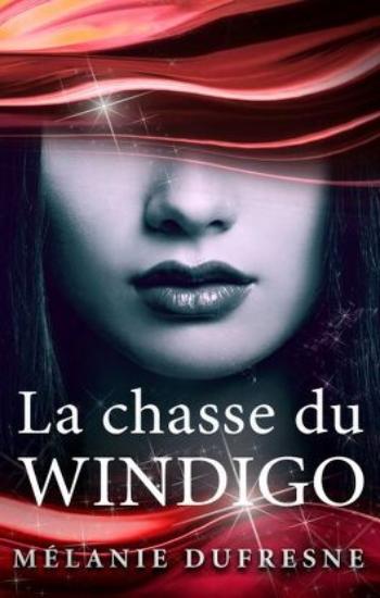 DUFRESNE, Mélanie: Windigo (3 volumes)