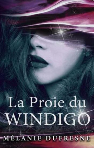 DUFRESNE, Mélanie: Windigo (3 volumes)