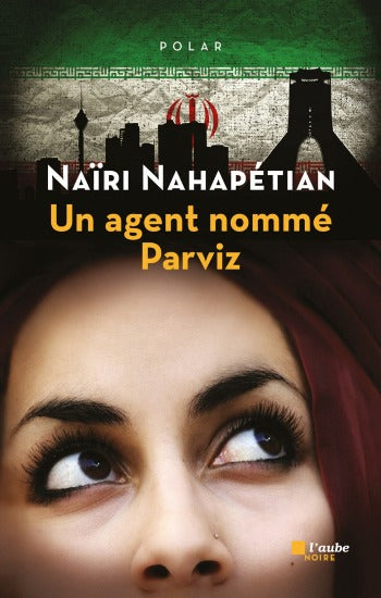 NAHAPÉTIAN, Naïri: Un agent nommé Parviz